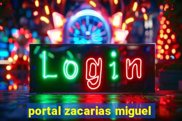 portal zacarias miguel